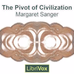 Pivot of Civilization, The by Margaret Sanger (1879 - 1966)