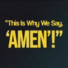 This is Why We Say, Amen!
