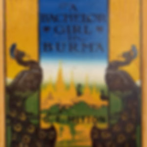 Bachelor Girl in Burma, A by Geraldine Edith Mitton (1868 - 1955)