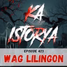 Episode 423 : Walang Lilingon