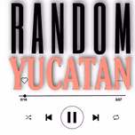 RANDOM YUCATAN