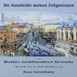 Geschichte meines Zeitgenossen, Die by Vladimir Korolenko (1853 - 1921)