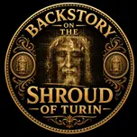 Backstory on the Shroud of Turin
