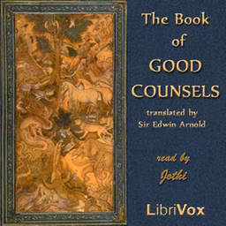 Book of Good Counsels - From the Sanskrit of the "Hitopadesa", The by Sir Edwin Arnold (1832 - 1904)