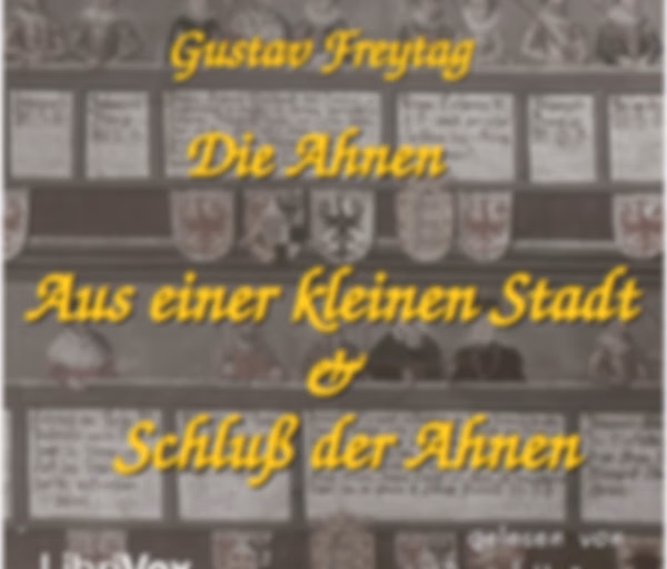 Ahnen -  Aus einer kleinen Stadt - Schluß der Ahnen, Die by Gustav Freytag (1816 - 1895)