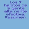 74.- Los 7 hábitos de la gente altamente efectiva. Resumen.