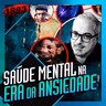 1893 - SAÚDE MENTAL NA ERA DA ANSIEDADE: DANIEL LOPEZ