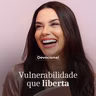 VULNERABILIDADE QUE LIBERTA