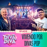 #213 - Vivendo por divas pop