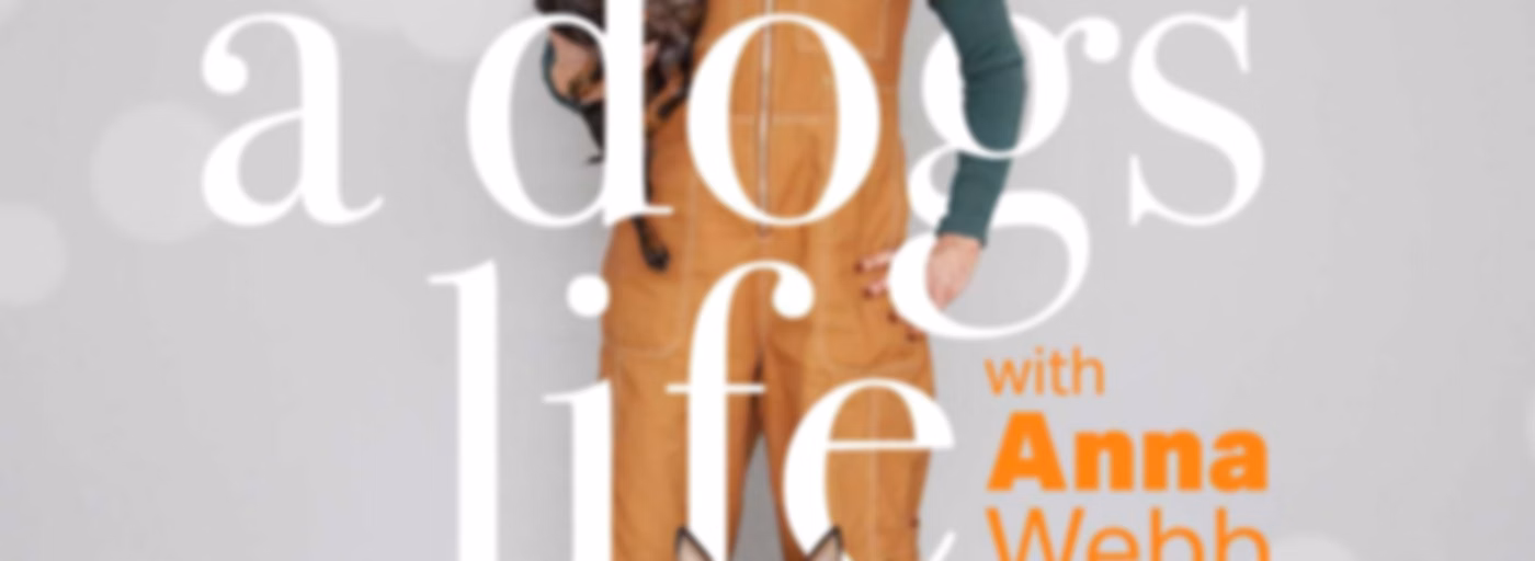 A Dog's Life with Anna Webb