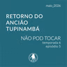 NPT S06E05: Retorno do Ancião Tupinambá