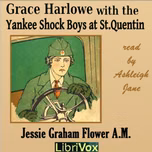 Grace Harlowe with the Yankee Shock Boys at St. Quentin by Jessie Graham Flower (1883 - 1931)