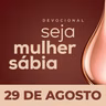 Seja Mulher Sábia - 29/Ago