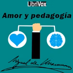 Amor y pedagogía by Miguel de Unamuno (1864 - 1936)