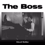 Boss, The by Edward Sheldon (1886 - 1946)
