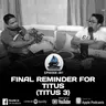 281. FINAL REMINDER FOR TITUS (TITUS 3)