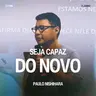 Seja Capaz do Novo - Paulo Nishihara