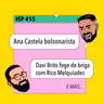 #415 Ana Castela bolsonarista + Davi Brito foge de briga com Rico Melquiades e mais!