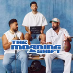 THE MORNING SHIFT