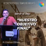 EP.3 SERVIR AL REY: "NUESTRO OBJETIVO FINAL" (ZACARÍAS 14:9)