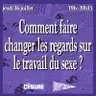 Comment faire changer les regards sur le travail du sexe ? – en public à Césure