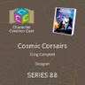 Series 88.2 - Cosmic Corsairs with Craig Campbell [Designer] (Creation Continued)