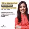 #045 COMO CONQUISTAR A CONFIANÇA NOS ATENDIMENTOS!