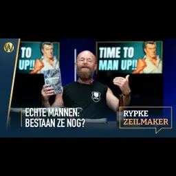Echte Mannen: Bestaan ze nog? | Rypke Zeilmaker