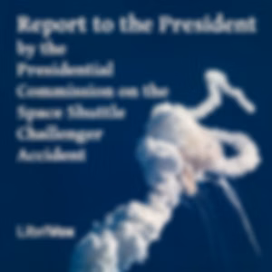 Report to the President by the Presidential Commission on the Space Shuttle Challenger Accident by Presidential Commission on the Space Shuttle Challenger