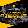 ¿Es la ideología Woke la nueva forma de terrorismo? | EPISODIO 57 | 2023 | 7Min Podcast