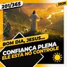 CONFIANÇA PLENA: ELE ESTÁ NO CONTROLE - Bom dia, Jesus! 201/365 (2026)
