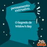 Pensamento extrusivo - O Segredo de Widow's Bay