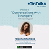 Ep 18: Conversations with Strangers with Gianna Shamone