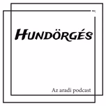Hundörgés - Az aradi podcast