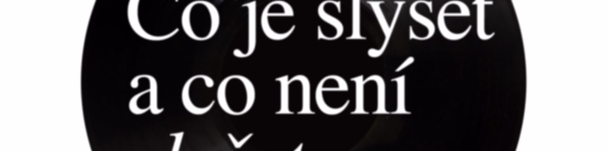 Co je slyšet a co není slyšet