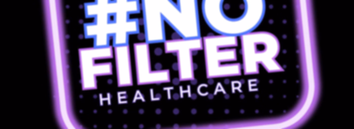 #NoFilterHealthcare