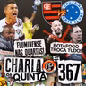 TIME DE GUERREIROS! FLU SE CLASSIFICA PARA AS QURTAS NOS PÊNALTIS! MUDANÇA GERAL NO BOTAFOGO! - CHARLA DE QUINTA #367