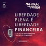 Ep. 027 Liberdade plena é liberdade financeira