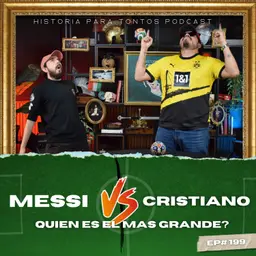 Messi vs Cristiano Ronaldo - Ep.#199 - Mundial para Tontos Podcast