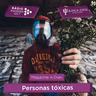 3x08 Personas Tóxicas: Características y cómo Tratarlas | Podcast de psicología con Blanca Jorge en Radio Manises