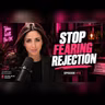 The Real Reason You Fear Rejection (And How to End It)