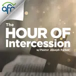 The Hour of Intercession With Joseph Parker