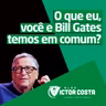 O que eu, você e Bill Gates temos em comum?