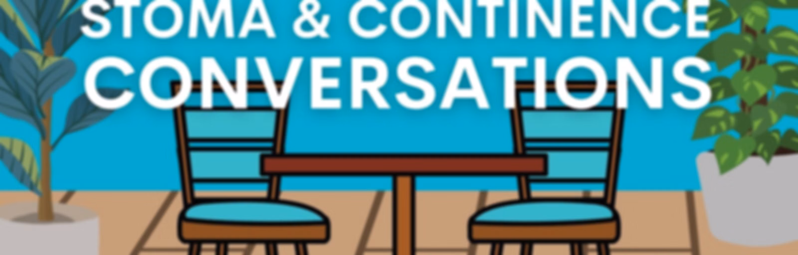 Stoma and Continence Conversations