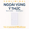 Sách nói Ngoài Vùng Ý Thức - Tâm Trí Vô Thức Ngầm Chi Phối Hành Vi - Leonard Mlodinow | Voiz FM