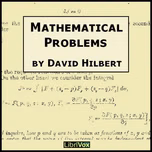 Mathematical Problems by David Hilbert (1862 - 1943)