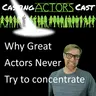 Why Great Actors Never "Try" to Concentrate