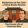 China Books Review x Barbarians at the Gate: The Private Life of Chairman Mao