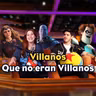 Villanos que no estamos listos para aceptar que tenian razón