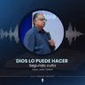 "Dios lo puede hacer" - Ptr. Javier Cedeño (Segundo Servicio)